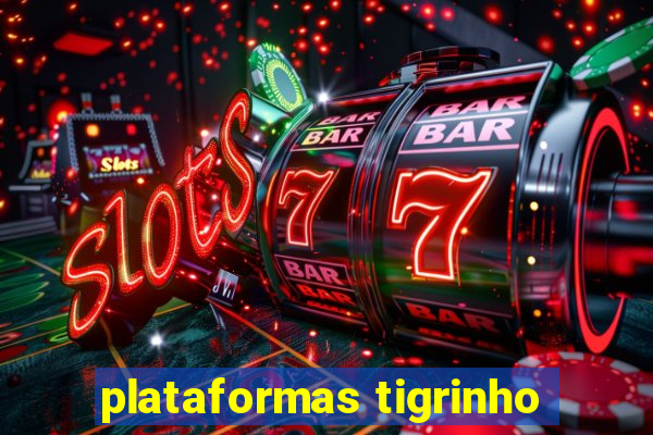 plataformas tigrinho